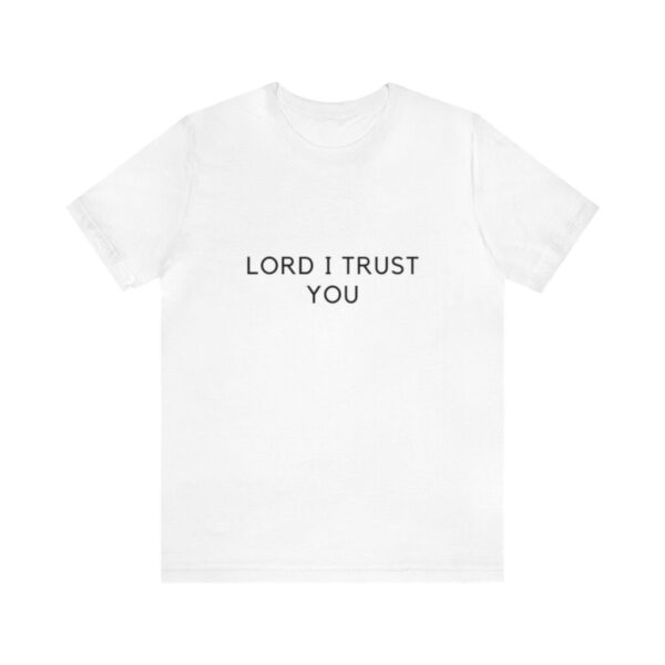 Lord I Trust You T-Shirt